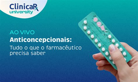 Anticoncepcionais O que farmacêuticos precisam saber Clinicarx