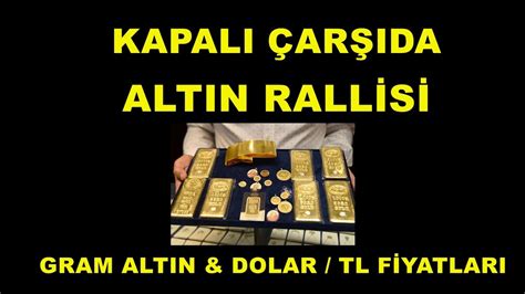 Kapal Ar Fiziki Alt N Fiyatlar Ralli Yapt Gram Alt N Dolar