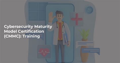 Cybersecurity Maturity Model Certification Cmmc Training