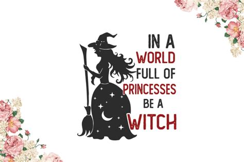 Halloween Witch Gift In A World Full Of Princess Be A Witch Diy Crafts