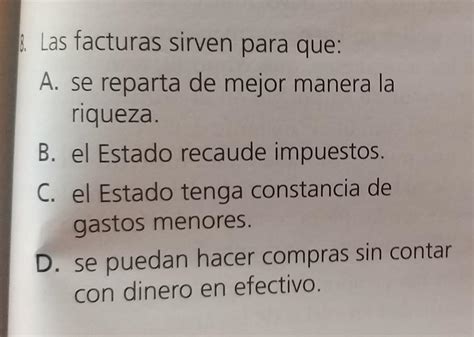 Las Facturas Sirven Para Que A Se Reparta De Mejor Manera Lariqueza B