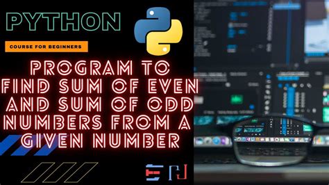 Python Program To Find The Sum Of Even Digits And Odd Digits From A Given Number Youtube