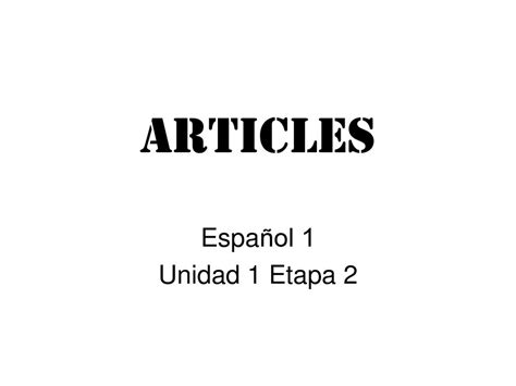 Articles Español 1 Unidad 1 Etapa Ppt Descargar