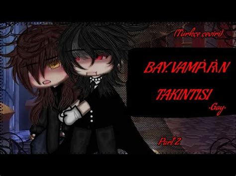Gacha lifeBAY VAMPİRİN TAKINTISI Gay Türkçe çeviri part 2 YouTube
