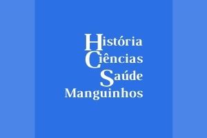 Em História Ciências Saúde Manguinhos os significados da