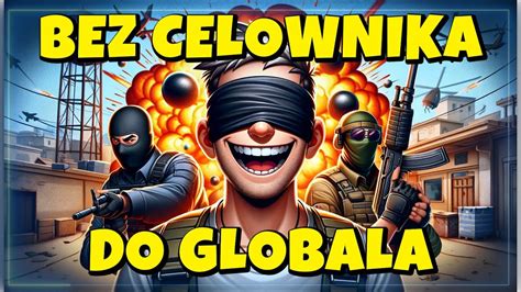 Bez Celownika Do K Premier Cheater W Enemy A Ja Bez Celownika