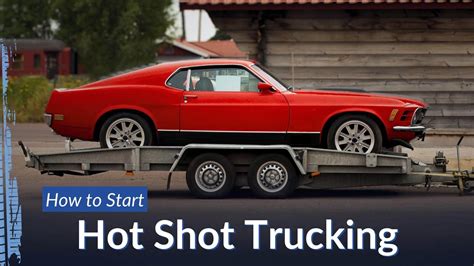 How To Start A Hot Shot Trucking Business