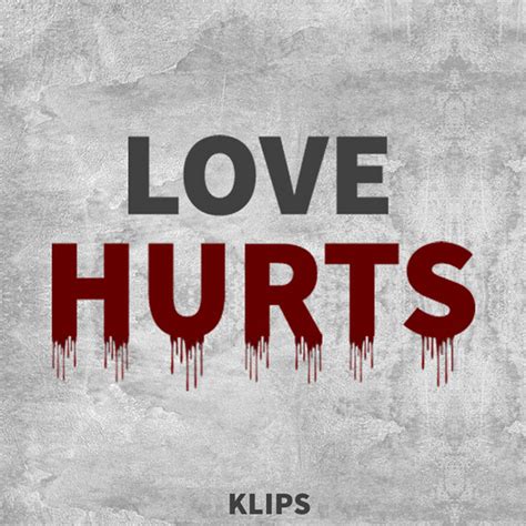 Love Hurts Song And Lyrics By Klips Spotify