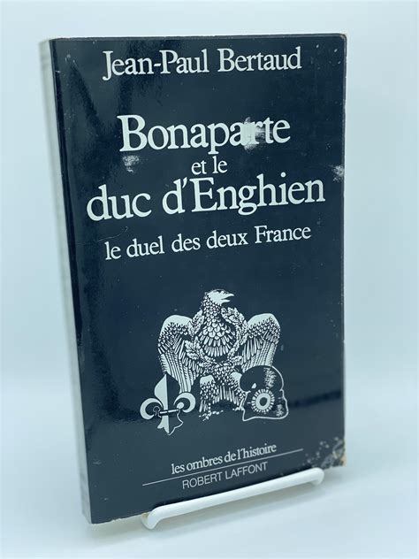 Bonaparte Et Le Duc D Enghien By Jean Paul Bertaud Satisfaisant