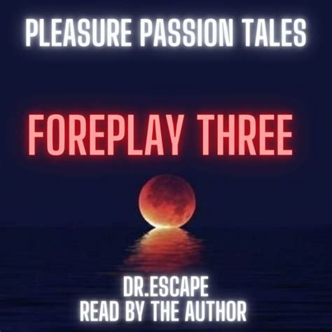 Pleasure Passion Tales Foreplay Three By Drescape 2940159260666 Audiobook Digital