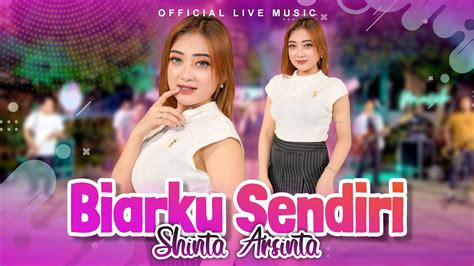 Shinta Arsinta Biarku Sendiri Goyang Esek Esek Official Live Music