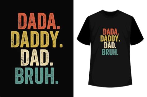 Premium Vector Dada Daddy Dad Bruh Tshirt