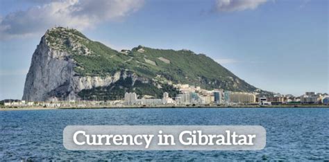 What is the Currency in Gibraltar? 35+ Travel Tips