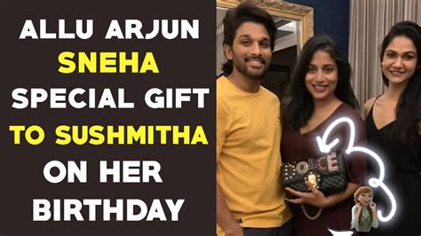 Allu Arjun Sneha Costly Gift To Sushmitha Konidela On Her Birthday