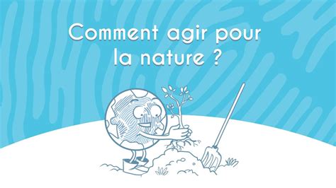 Comment Agir Pour La Nature Youtube