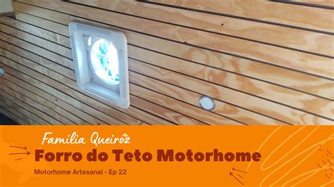 Forro Do Teto Motorhome Artesanal Ep Youtube