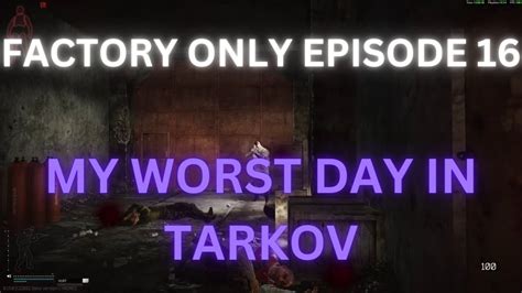 My Worst Day In Tarkov Series Finale Factory Only Episode Escape