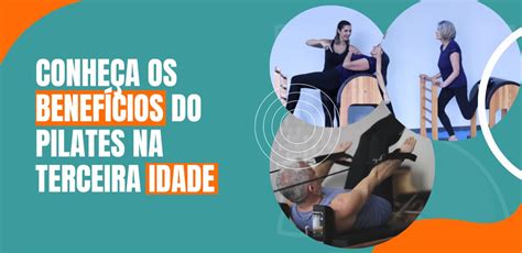 Confira Benef Cios Do Pilates Na Terceira Idade