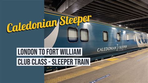 Caledonian Sleeper London To Fort William Scotland Britains Best Train Journey • Wandering