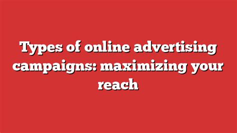 Types Of Online Advertising Campaigns: Maximizing Your Reach - Froggy Ads