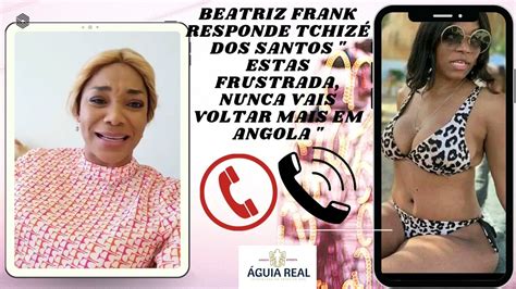 Beatriz Frank Responde Tchiz Dos Santos Nunca Mais Vais Voltar Em