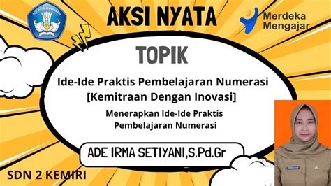 Aksi Nyata Topik Ide Ide Praktis Pembelajaran Numerasi Youtube