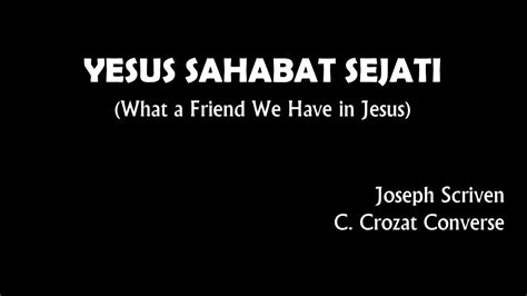 YESUS SAHABAT SEJATI What A Friend We Have In Jesus Joseph