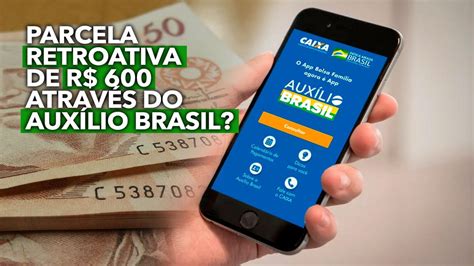 Parcela Retroativa De R 600 Através Do Auxílio Brasil Saiba Mais