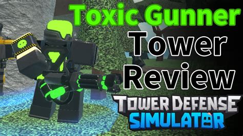 Tds Toxic Gunner Tower Review V110 Youtube