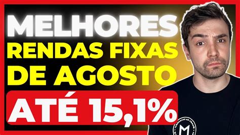 Os Melhores Investimentos Da Renda Fixa Em Agosto De