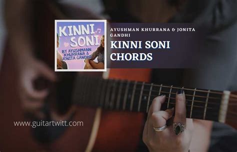 Kinni Soni Chords By Aayushman Khurrana & Jonita Gandhi - Guitartwitt