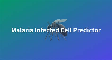 Malaria Infected Cell Predictor A Hugging Face Space By Sadafpy