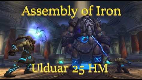 Assembly Of Iron Hm Ulduar Wotlk Holy Priest Raidlead Pov Youtube