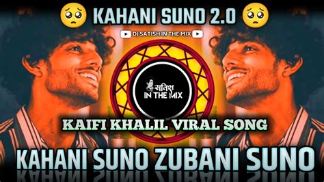 Kahani Suno 2 0 Kahani Suno Zubani Suno Song Dj Remix Kaifi Khalil