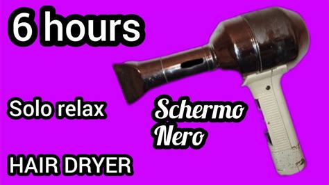 Sounds Hair Dryer Hours Solo Relax Schermo Nero Totale Ascolta E