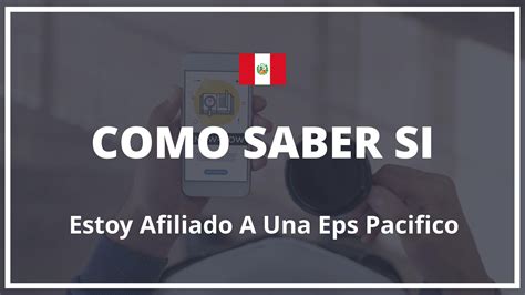 Como Saber Si Estoy Afiliado A Una Eps Pacifico Peru