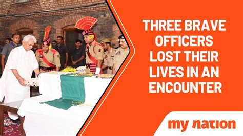 Anantnag Encounter Three Brave Officers Who Sacrificed Their Lives