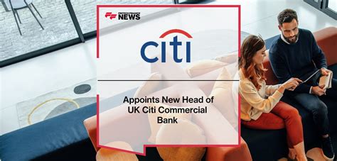 Citi Appoints New Head Of Uk Citi Commercial Bank Money Lowdown