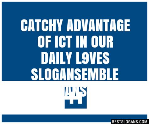 100 Catchy Advantage Of Ict In Our Daily L9ves Emble Slogans 2024