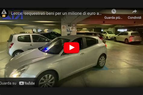 Lecce Sequestrati Beni Per Un Milione Di Euro Ad Un Noto Pregiudicato