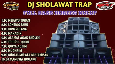 DJ SHOLAWAT TERBARU FULL BASS HOREEG COCOK BUAT CEK SOUND HAJATAN