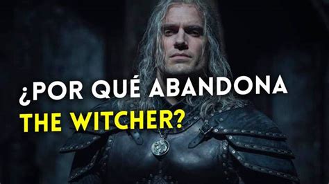 ¿por Qué Henry Cavill Ha Abandonado La Serie De The Witcher Explicación Vandal Random