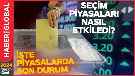 Seçim Piyasaları Nasıl Etkiledi İşte Seçim Sonu Piyasalarda Son Durum