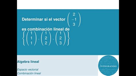 Algebra lineal Combinación lineal de vectores YouTube