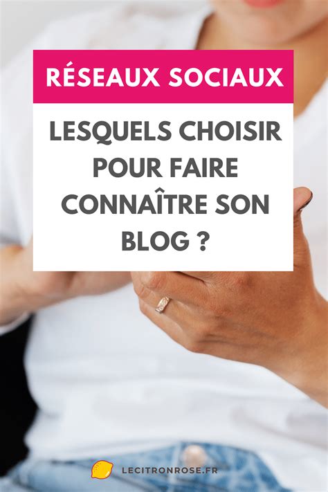 Quel réseau social choisir pour faire connaitre son site Le citron rose