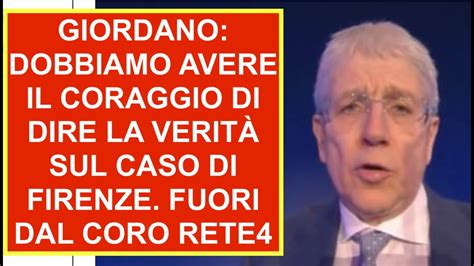 Giordano Dobbiamo Avere Il Coraggio Di Dire La Verit Sul Caso Di