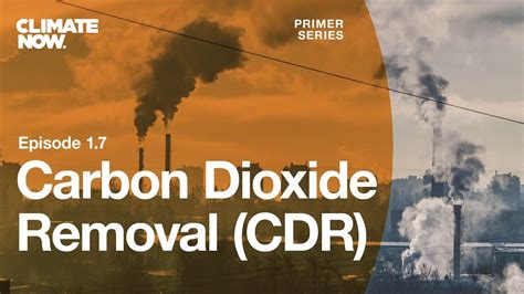 Carbon Dioxide Removal Cdr Climate Now Ep 17 Youtube