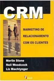 Livro Crm Marketing De Relacionamento Os Clientes Merlin Stone