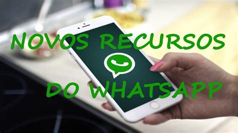 Como Ativar Os Novos Recursos Do Whatsapp Youtube