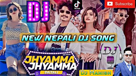 🎧 New Nepali Song Jhyamma Jhyamma Paitali Dj Dj Manish Nepali Dj